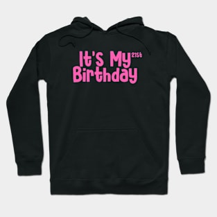 Its my 21st Birthday Hoodie